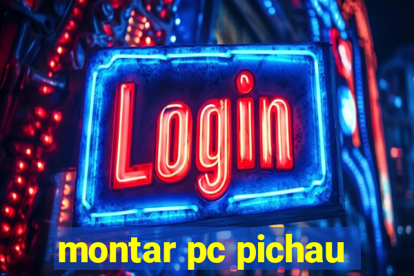 montar pc pichau